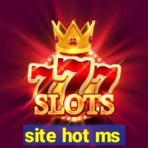 site hot ms